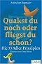 Quakst du noch oder fliegst du schon?: Die 33 Adler-Prinzipien