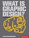 What Is Graphic Design? (Essential Design Handbooks)