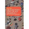 Qu'allez vous faire de vos vacances ? : R�cit de sagesse touristique