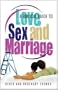 A Biblical Guide to Love, Sex and Marriage