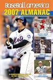 Baseball America 2007 Almanac: A Comprehensive Review of the 2006 Season (Baseball America  Almanac)