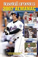 Baseball America 2007 Almanac: A Comprehensive Review of the 2006 Season (Baseball America  Almanac)