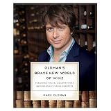 Oldman's Brave New World of Wine: Pleasure, Value, and Adventure Beyond Wine's Usual Suspects