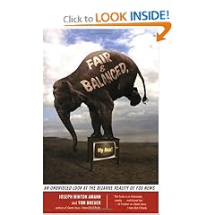 Fair and Balanced, My Ass!: An Unbridled Look at the Bizarre Reality of Fox News