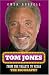 Tom Jones: From the Valleys to Vegas:...