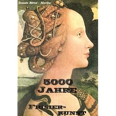 5000 Jahre Frisierkunst: Historische Frisuren f�r Maskenbildner