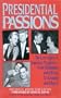 Presidential Passions: The Love Affairs of America's Presidents : From Washington and Jefferson to Kennedy and Johnson