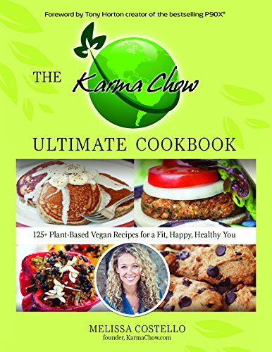 The Karma Chow Ultimate Cookbook: 125+ Delectable Plant-Based Vegan Recipes for a Fit, Happy, Healthy You, by Melissa Costello The Karma Chow Ultimate Cookbook: 125+ Delectable Plant-Based Vegan Recipes for a Fit, Happy, Healthy You, by Melissa Costello