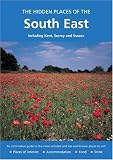 The Hidden Places of the South East: Including Kent, Surrey and Sussex (The Hidden Places)
