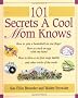 101 Secrets a Cool Mom Knows