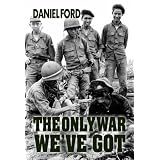 The Only War We've Got: Early Days in South Vietnam ~ Daniel Ford