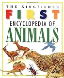 The Kingfisher First Encyclopedia of Animals