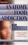 Anatomy of a Food Addiction: The Brain Chemistry of Overeating: An Effective Program to Overcome Compulsive Eating (3rd Edition)
