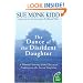 The Dance Of The Dissident Daughter: A Woman's Journey from Christian Tradition to the Sacred Feminine