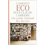 Die gro�e Zukunft des Buchesvon "Jean-Claude Carriere"