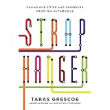 Straphanger: Saving Our Cities and Ourselves from the Automobileby Taras Grescoe