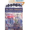 The Ethical Soundscape: Cassette Sermons and Islamic Counterpublics (Cultures of History) by Charles Hirschkind