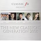 Classic FM: The New Classical Generation, 2008 by John Barry, George Frederick Handel, Andrea Morricone, Nikolai Rimsky-Korsakov, and Vangelis