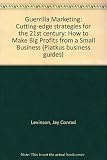 Guerrilla marketing : how to make big profits from a small business