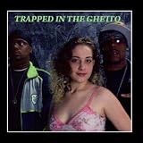 Trapped In The Ghetto