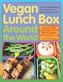  : Vegan Lunch Box Around the World: 125 Easy, International Lunches Kids and Grown-Ups Will Love!