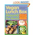 Vegan Lunch Box around the World: 125 Easy, International Lunches Kids and Grown-Ups Will Love!