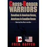 cross border warriors canadians in american forces americans in canadian forces