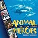 Animal Heroes: True Rescue Stories by Sandra Markle