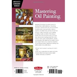 Mastering Oil Painting: Learn Simple Techniques and Practical Applications for Mastering the Art of Oil Painting (Artist's Library)