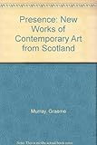 Presence : new works of contemporary art from Scotland