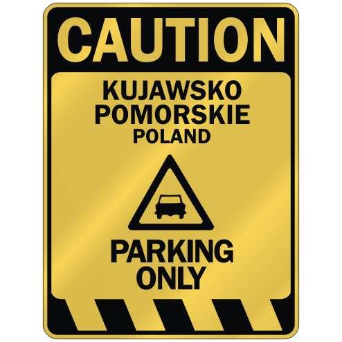  CAUTION KUJAWSKO-POMORSKIE PARKING ONLY  PARKING SIGN POLAND