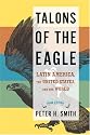 Talons of the Eagle: Latin America, the United States, and the World