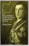 The Duke of Wellington and the command of the Spanish army, 1812-14