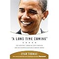 A Long Time Coming (The Inspiring, Combative 2008 Campaign and the Historic Election of Barack Obama) (Hardcover)