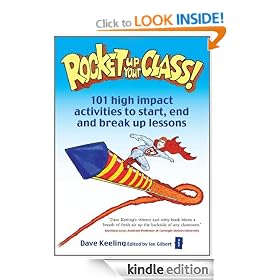 Rocket Up Your Class: 101 high impact activities to start, end and break up lessons: 101 High Impact Activities to Start, Break and End Lessons (Independent Thinking Series)