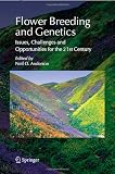 Flower Breeding and Genetics: Issues, Challenges and Opportunities for the 21st Century
