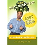 how broccoli head lost thirty pounds a handbook for healthy living