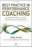 Best Practice in Performance Coaching: A Handbook for Leaders, Coaches, HR Professionals and Organizations