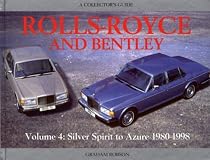 Rolls-Royce and Bentley Collector's Guide: V4, 1980-98: Silver Spirit to Azure (Acollector's Guide)