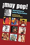 ¡Muy pop! : conversations on Latino popular culture