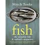 Fish: The Complete Fish & Seafood Companion by Mitch Tonks