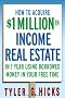 How to Acquire $1-million in Income Real Estate in One Year Using Borrowed Money in Your Free Time