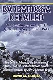 Barbarossa Derailed: The Battle for Smolensk 10 July-10 September 1941, Volume 1: The German Advance to Smolensk, the Encirclement Battle, and the Fir   [BARBAROSSA DERAILED THE BA-V01] [Hardcover]