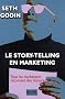 Le story-telling en marketing : Tous les marketeurs racontent des histoires...