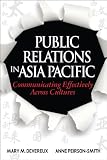 Public relations in Asia Pacific : communicating effectively across cultures