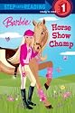 Barbie: Horse Show Champ (Barbie) (Step into Reading)