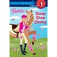 Barbie: Horse Show Champ (Step into Reading) by Jessie Parker and Karen Wolcott