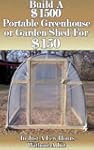 Build a $1500 Portable Greenhouse or...