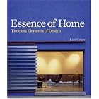 Essence of Home: Timeless Elements of Design by Liesl Geiger, Richard Gluckman, and Ted Flato