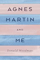 Agnes Martin and Me Agnes Martin and Me